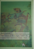 Od Custozzy do Loigny 1866 70 z dziejów wojen o zjednoczenie Niemiec i Włoch