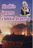 Słodkie jarzmo i lekkie brzemię