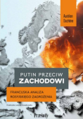 Putin przeciw Zachodowi francuska analiza rosyjskiego zagrożenia