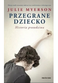 Przegrane dziecko Historia prawdziwa
