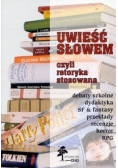 Uwieść słowem czyli Retoryka stosowana