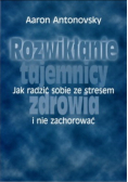 Rozwikłanie tajemnicy zdrowia jak radzić sobie ze stresem i nie zachorować