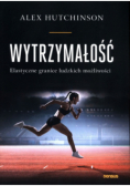 Wytrzymałość Elastyczne granice ludzkich możliwości