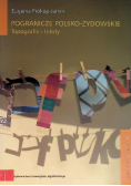 Pogranicze polsko żydowskie