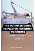 The Ultimate Guide To Pilates Reformer Workouts