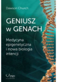 Geniusz w genach Medycyna epigenetyczna i nowa biologia intencji