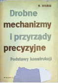 Drobne mechanizmy i przyrządy precyzyjne . Podstawy konstrukcji