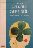 Zaprojektuj swoje szczęście