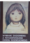 Gębala Antoni -  Wybrane zagadnienia z psychopatologii okresu rozwojowego