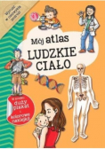 Mój atlas. Ludzkie ciało