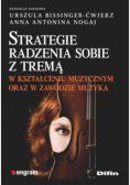 Strategie radzenia sobie z tremą w kształceniu muzycznym oraz w zawodzie muzyka
