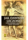 Jak dawniej leczono