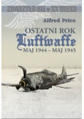 Ostatni rok Luftwaffe Maj 1944 - Maj 1945
