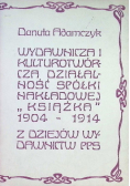 Wydawnicza i kulturotwórcza działalność spółki nakładowej Książka 1904 - 1914