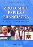 Zrozumieć papieża Franciszka