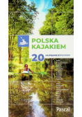 Polska kajakiem 20 najpiękniejszych rzek