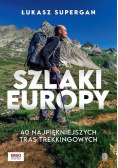 Szlaki Europy. 40 najpiękniejszych tras trekkingowych