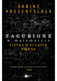 Zagubione w matematyce Fizyka w pułapce piękna
