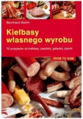Kiełbasy własnego wyrobu 70 przepisów na kiełbasy pasztety galarety szynki