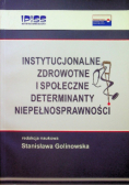 Instytucjonalne zdrowotne i społeczne determinanty niepełnosprawności