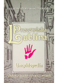 Przezwiska Lublina Encyklopedia lubelskich legend, sensacji i anegdot