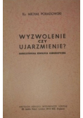 Wyzwolenie czy ujarzmienie
