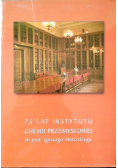 75 lat Instytutu Chemii Przemysłowej im prof Ignacego Mościckiego