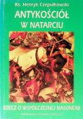 Antykościół w natarciu Rzecz o współczesnej masonerii