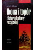 Ikona i topór Historia kultury rosyjskiej