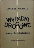 Wypadki drogowe. Aspekty kryminologiczne