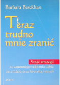 Teraz trudno mnie zranić