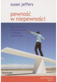 Pewność w niepewności Jak zachować spokój umysłu w obliczu nieznanego
