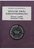 Ostatni król Rzeczypospolitej. Geneza i upadek Konstytucji 3 maja