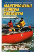Manewrowanie jachtem żaglowym Komendy polecenia ostrzeżenia i meldunki