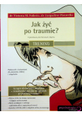 Jak żyć po traumie Trening