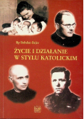 Życie i działanie w stylu katolickim