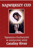 Największy cud. Tajemnica Eucharystii w mistycznej wizji Cataliny Rivas