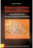 Międzynarodówka Socjalistyczna a socjaldemokracja Europy Środkowo Wschodniej