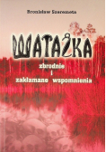 Watażka zbrodnie i zakłamane wspomnienia
