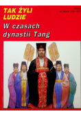Tak żyli ludzie W czasach dynastii Tang