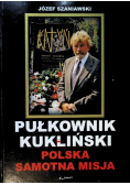Pułkownik Kukliński Polska samotna misja duża