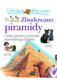 Ciekawe dlaczego - Zbudowano piramidy