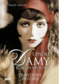 Upadłe damy II Rzeczpospolitej Prawdziwe historie
