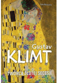 Gustav Klimt Twórca złotej secesji