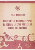 Podstawy Glottodydaktyczne nauczania języka polskiego dzieci poloniojnych