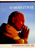 O modlitwie Jan Paweł II naucza