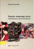 Ryzyko własnego życia Indywidualizacja w późnej nowoczesności