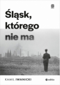 Śląsk, którego nie ma