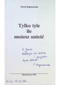 Tylko tyle ile możesz unieść