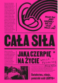 Cała siła, jaką czerpię na życie